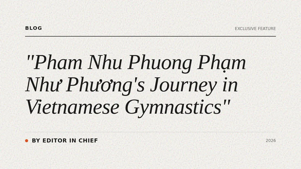 Phạm Như Phương's Journey in Vietnamese Gymnastics
