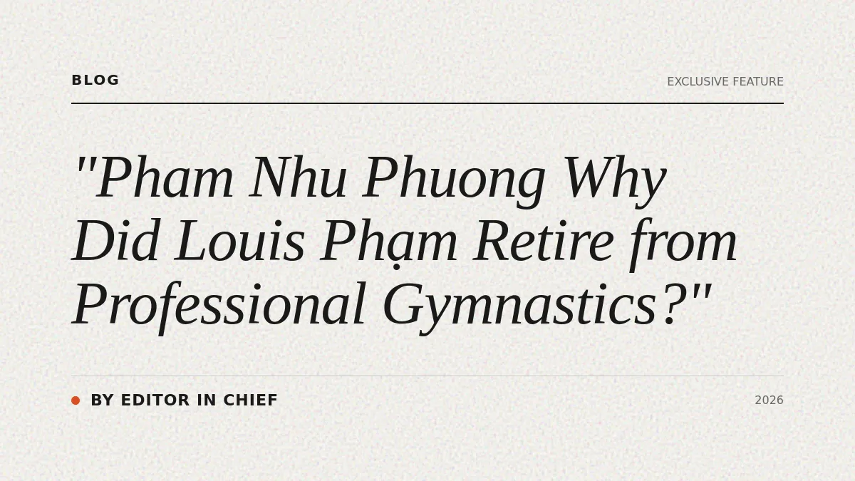 Why Did Louis Phạm Retire from Professional Gymnastics?